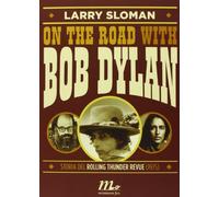 On the road with Bob Dylan. Storia del Rolling Thunder Revue (1975)