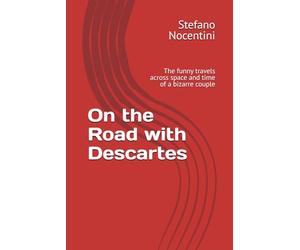 On the Road with Descartes: The funny travels across space and time of a bizarre couple