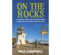 On The Rocks: A Kayaking, Hiking and Mountain Biking Adventure in Aotearoa New Zealand