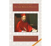 On the Roman Pontiff: Volume 2 (De Controversiis)