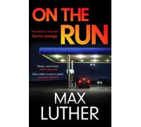 On The Run : A pulse-pounding action-packed thriller