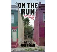 On the Run - Fugitive Life in an American City (Fieldwork Encounters and Discoveries)
