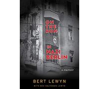 On the Run in Nazi Berlin: A Memoir