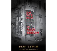 On the Run in Nazi Berlin: A Memoir