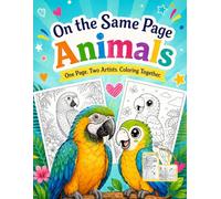 On the Same Page: Animals: One Page. Two Artists. Coloring Together.