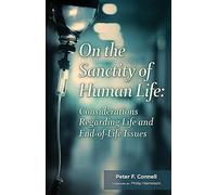 On the Sanctity of Human Life: Considerations Regarding Life and End-of-Life Issues
