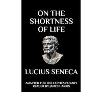 On the Shortness of Life: Adapted for the Contemporary Reader: 1 (Harris Classics)