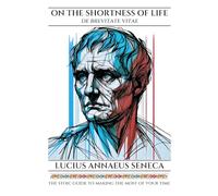 On the Shortness of Life, Illustrated: The Stoic Guide to Making the Most of Your Time