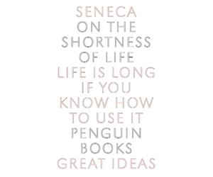 On the Shortness of Life: Life Is Long If You Know How to Use It by Seneca (Engl