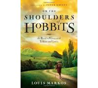 On the Shoulders of Hobbits: The Road to Virtue with Tolkien and Lewis by Louis Markos (2012-10-01)