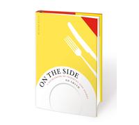 On the Side : A sourcebook of inspiring side dishes