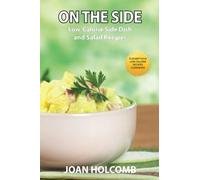 On the Side: Low-Calorie Side Dish and Salad Recipes (Scrumptious Low-Calorie Recipes Cookbook)