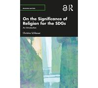 On the Significance of Religion for the SDGs: An Introduction (Religion Matters)