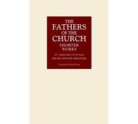 On the Six Days of Creation (Fathers of the Church Shorter Works)