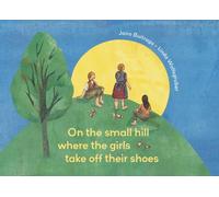 On the Small Hill Where the Girls Take Off Their Shoes (Aldana Libros)