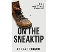 On the Sneak Tip: The Male Pelvis Revealed