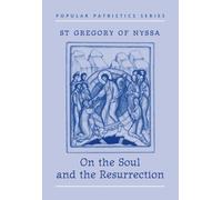 On the Soul and Resurrection by St Gregory Of Nyssa (June 27,2002)