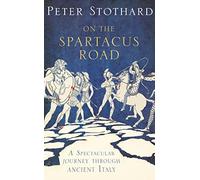 On the Spartacus Road: A Spectacular Journey through Ancient Italy