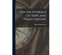 On the Stowage of Ships and Their Cargoes