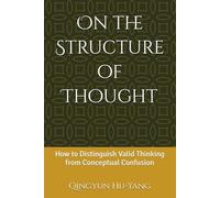 On the Structure of Thought: How to Distinguish Valid Thinking from Conceptual Confusion