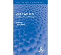 On the Syllogism: And Other Logical Writings (Routledge Revivals)