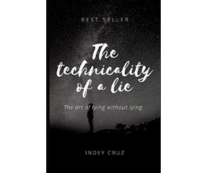 On the technicality of a lie: The art of lying without lying