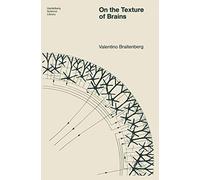 On the Texture of Brains: An Introduction to Neuroanatomy for the Cybernetically Minded (Heidelberg Science Library)