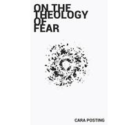 On The Theology of Fear: A Novella
