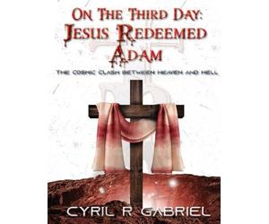 On The Third Day: Jesus Redeemed Adam: Jesus Redeemed Adam: JESUS REDEEMED ADAM: Jesus Redeemed Adam: Jesus Redeemed Adam: Jesus Redeeemed Adam