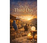 On the Third Day: Marriage as Eucharistic Life at Cana