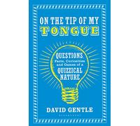 On the Tip of My Tongue: Questions, Facts, Curiosities and Games of a Quizzical Nature
