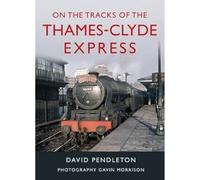 On The Tracks Of The Thames-Clyde Express