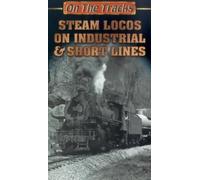 On The Tracks: Steam Locos On Industrial And Short Lines [VHS]