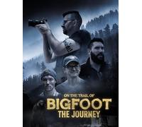 On the Trail of Bigfoot: The Journey