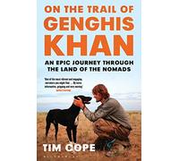 On the Trail of Genghis Khan: An Epic Journey Through the Land of the Nomads by Tim Cope (2014-11-20)
