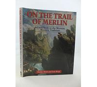On the Trail of Merlin: A Guidebook to the Western Mystery Tradition