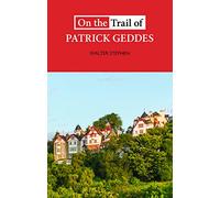 On the Trail of Patrick Geddes