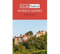 On the Trail of Patrick Geddes