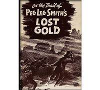 On The Trail Of Pegleg Smith's Lost Gold