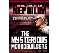 On the Trail of the Nephilim Episode 1: The Mysterious Moundbuilders