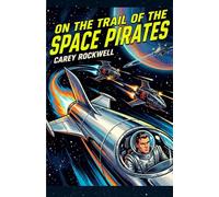 On the Trail of the Space Pirates: Tom Corbett, Space Cadet - Book 3