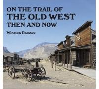 On the Trail of The Wild West: Then and Now