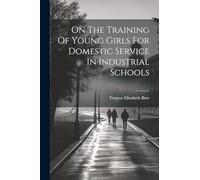 On The Training Of Young Girls For Domestic Service In Industrial Schools