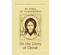 On the Unity of Christ by St. Cyril of Alexandria (1-Dec-1995) Paperback