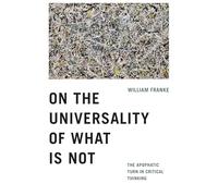 On the Universality of What Is Not: The Apophatic Turn in Critical Thinking