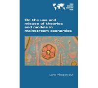 On the use and misuse of theories and models in mainstream economics