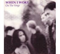 On The Verge - When I Woke (UK Import)