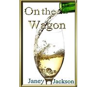 On the Wagon: All about alcohol. Real life experiences of alcohol dependency and ways to deal with the addiction.