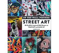 On the Wall Posters: Street Art: 30 Graffiti-Inspired Wall Posters to Tear Out and Hang Up (Home Décor Gift Series)
