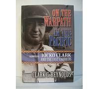 On the Warpath in the Pacific: Admiral Jocko Clark and the Fast Carriers (Library of Naval Biography) (Library of Naval Biography Series)